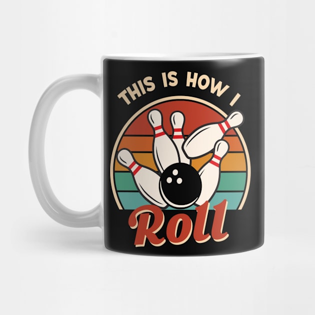 This is How I Roll - Bowling Funny Gift by Fanboy04